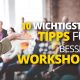 Workshops: Die 10 wichtigsten Tipps für Planung und Durchführung